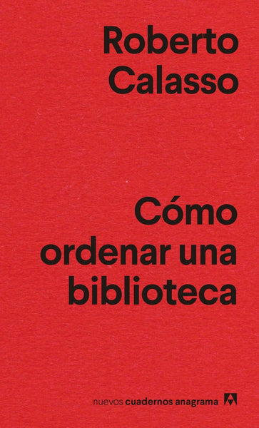 COMO ORDENAR UNA BIBLIOTECA | ROBERTO CALASSO