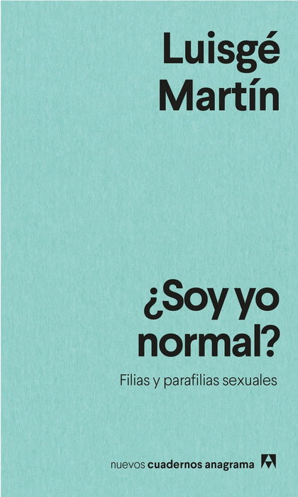 ¿SOY YO NORMAL? FILIAS Y PARAFILIAS SEXUALES | LUISGE MARTIN