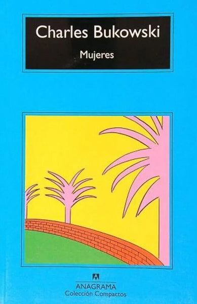 Mujeres * | Charles Bukowski