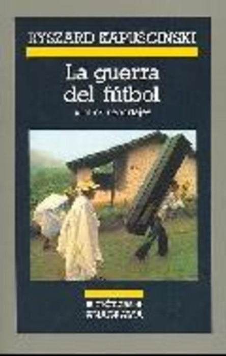 La guerra del fútbol y otros reportajes | Kapuscinski-Orzeszek Sujak