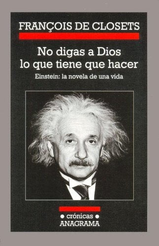 No le digas a Dios lo que tiene que hacer: Einstein : la novela de una vida | Closets-Molina Sierralta