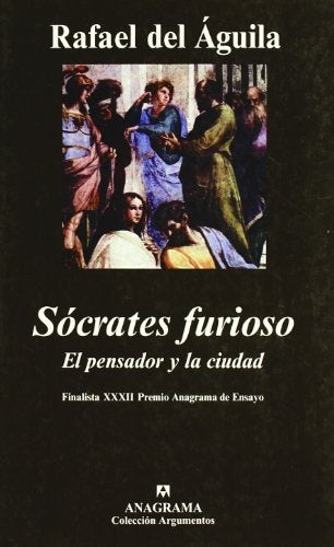 Sócrates furioso: el pensador y la ciudad | Rafael del Águila