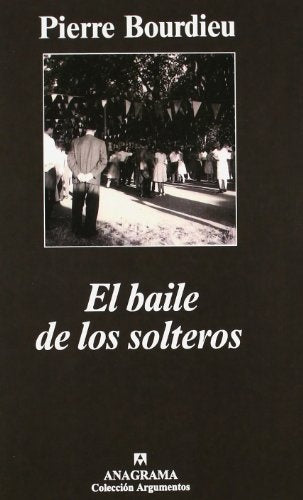 El baile de los solteros: la crisis de la sociedad campesina en el Bearne | Bourdieu-Kauf