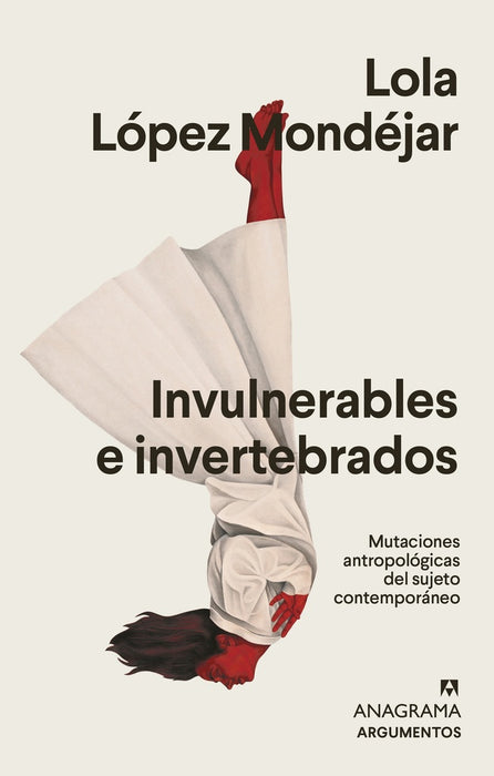 INVULNERABLES E INVERTEBRADOS.. | Lola López Mondéjar