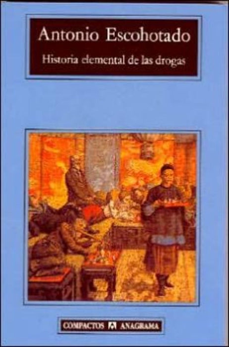 Historia elemental de las drogas | Antonio Escohotado