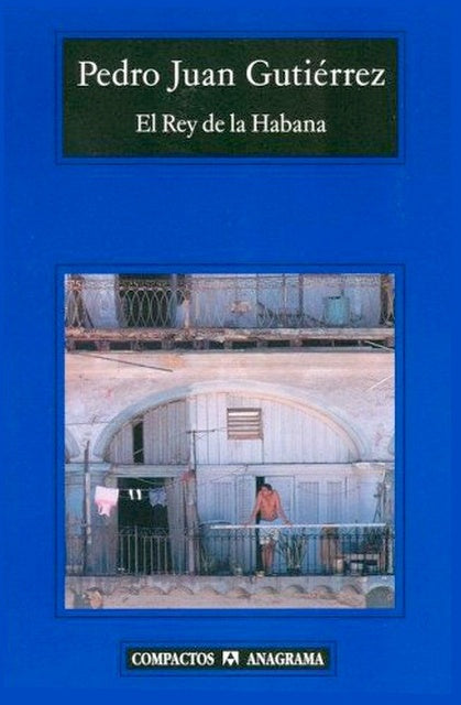 El rey de La Habana | Pedro Juan (1950- ) Gutiérrez