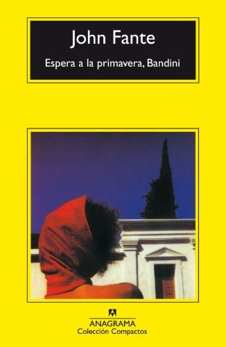 ESPERA A LA PRIMAVERA , BANDINI  | John Fante