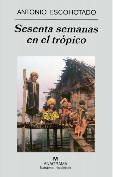 Sesenta semanas en el trópico: viajes por el planeta exterior | Antonio Escohotado