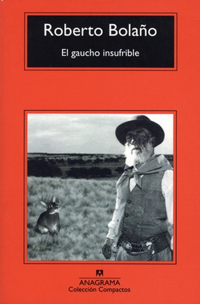 El gaucho insufrible (Spanish Edition) | Roberto Bolano