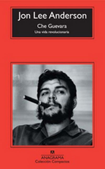 CHE GUEVARA | Jon Lee Anderson