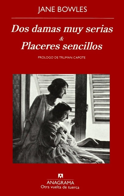 DOS DAMAS MUY SERIAS Y PLACERES SENCILLOS | Jane Bowles