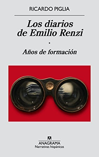 LOS DIARIOS DE EMILIO RENZI AÑOS DE FORMACION.. | Ricardo Piglia