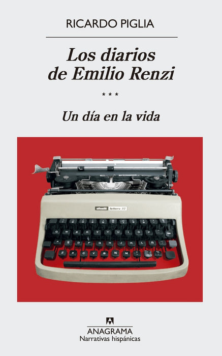 LOS DIARIOS DE EMILIO RIENZI III. UN DIA EN LA VIDA  | Ricardo Piglia