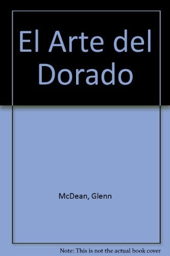 El Arte del Dorado (Spanish Edition) | Glenn McDean