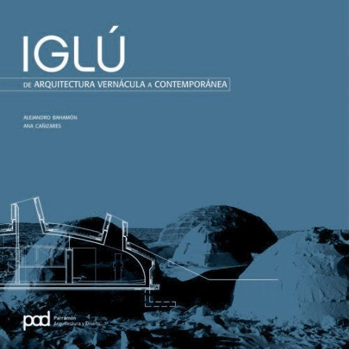 IGLU, de arquitectura vernacula a contemporanea | Alejandro Bahamon