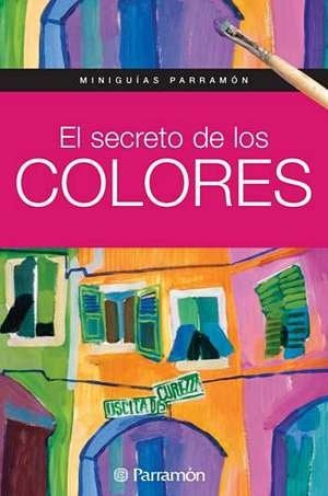 El secreto de los colores - miniguías parramon