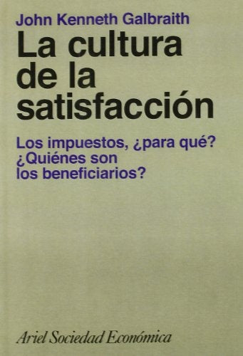 LA CULTURA DE LA SATISFACCION | John Kenneth