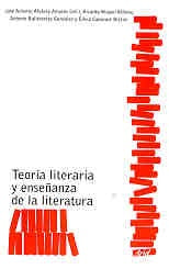 TEORÍA LITERARIA Y ENSEÑANZA DE LA LITERATURA.. | José Antonio Álvarez Amorós