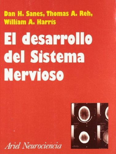 EL DESARROLLO DEL SISTEMA NERVIOSO.. | Dan H. Sanes