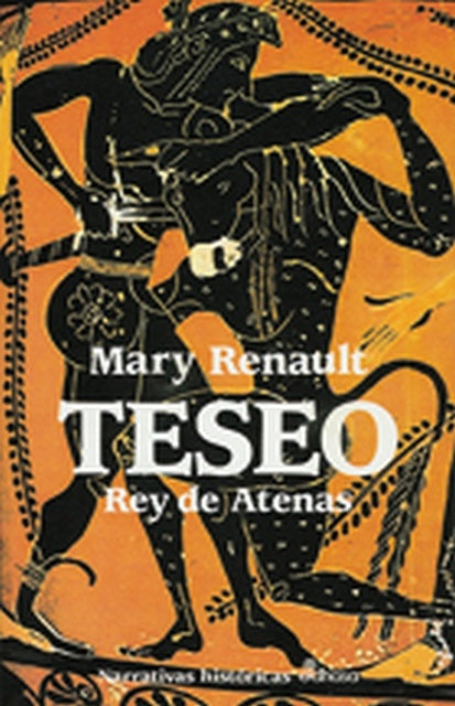 Teseo rey de atenas | Mary Renault