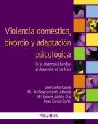 VIOLENCIA DOMESTICA, DIVORCIO Y ADAPTACION PSICOLOGICA.. | José Cantón Duarte