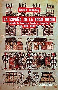 LA ESPAÑA EN LA EDAD MEDIA.. | Angus Mackay