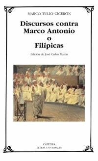 DISCURSOS CONTRA MARCO ANTONIO O FILIPICAS | Marco Túlio Cícero