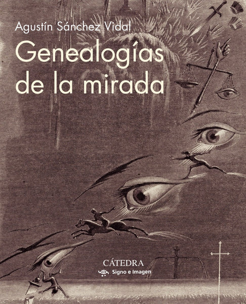 GENEALOGIAS DE LA MIRADA.. | AGUSTIN  SANCHEZ VIDAL