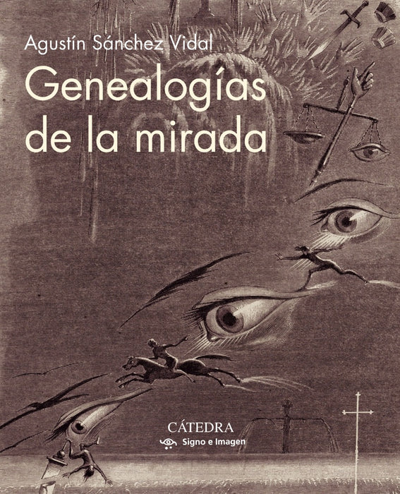 GENEALOGIAS DE LA MIRADA.. | AGUSTIN  SANCHEZ VIDAL