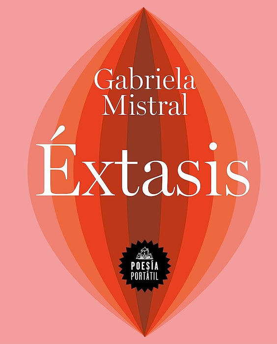 EXTASIS.. | GABRIELA MISTRAL