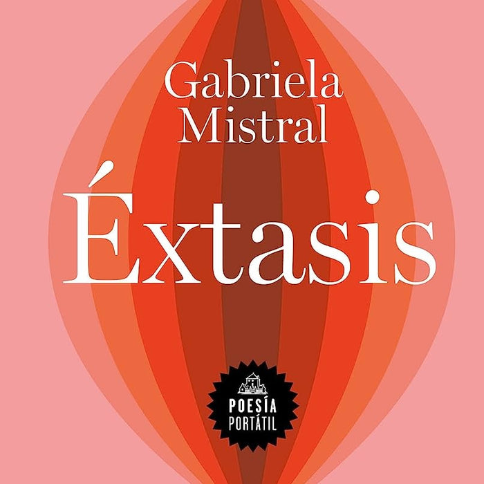 EXTASIS.. | GABRIELA MISTRAL