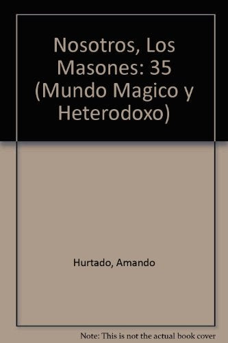 Nosotros, los masones | Amando Hurtado Juárez