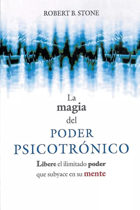 LA MAGIA DEL PODER PSICOTRONICO(AUT)* | Robert B. Stone