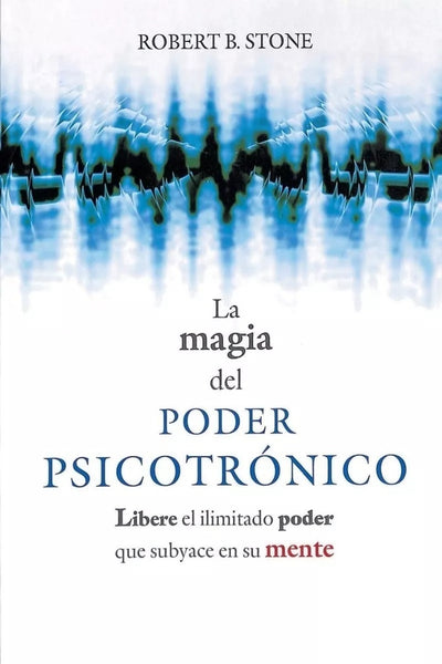 LA MAGIA DEL PODER PSICOTRONICO | Robert B. Stone