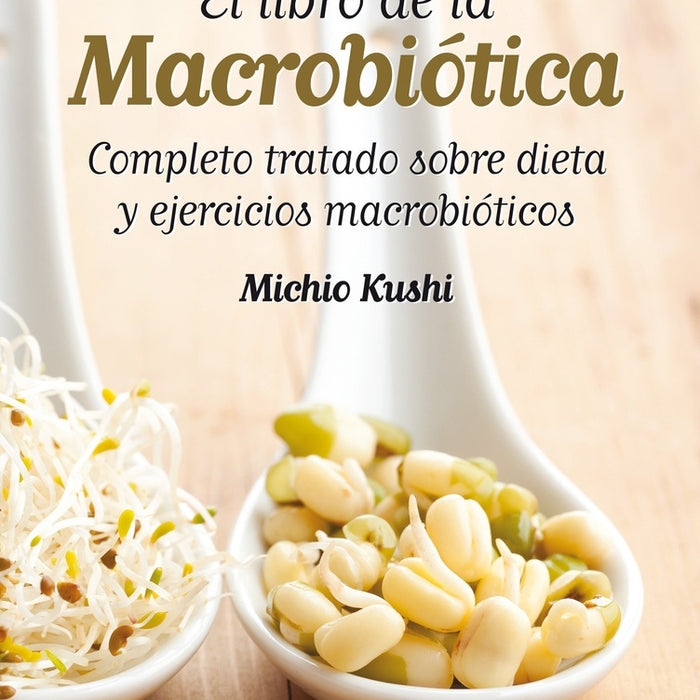 EL LIBRO DE LA MACROBIOTICA | Michio Kushi