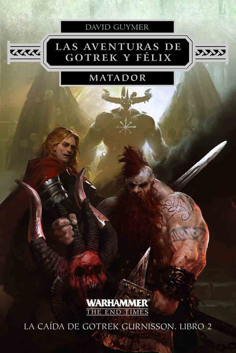 AVENTURAS DE GOTREK Y FELIX MATADOR LIBRO 2.. |  David   Guymer