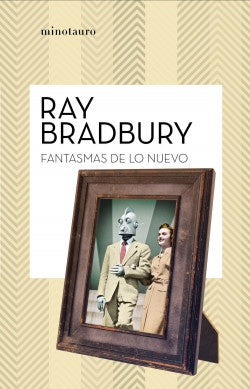 FANTASMAS DE LO NUEVO.. | Ray Bradbury