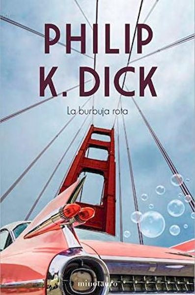 LA BURBUJA ROTA .. | Philip K. Dick