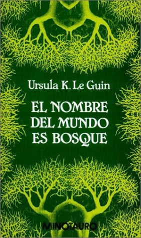 EL NOMBRE DEL MUNDO ES BOSQUE  | Ursula K. Le Guin