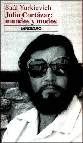 Julio Cortazar: Mundos y Modos (Spanish Edition) | Saul Yurkievich