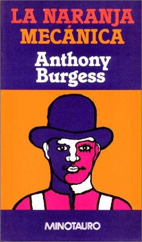 LA NARANJA MECANICA * | Anthony Burgess