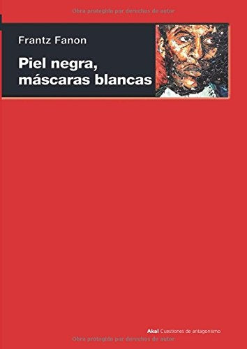 PIEL NEGRA, MASCARAS BLANCAS .. | Frantz Fanon