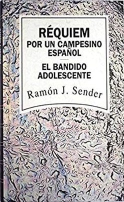 RÉQUIEM POR UN CAMPESINO ESPAÑOL. EL BANDIDO ADOLESCENTE | RAMON SENDER