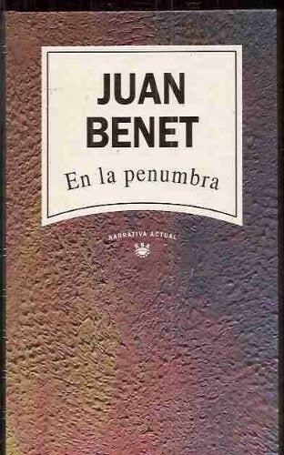 EN LA PENUMBRA.. | Juan Benet