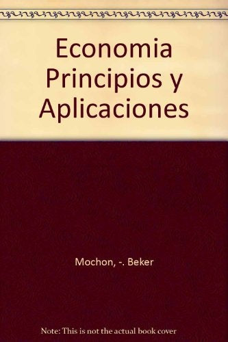 ECONOMIA PRINCIPIOS Y APLICACIONES