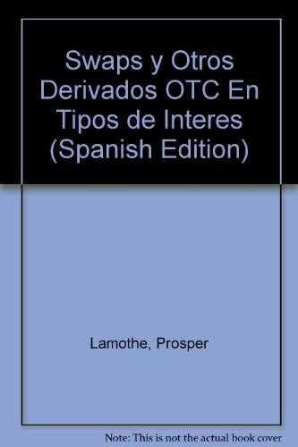 SWAPS Y OTROS DERIVADOS OTC EN TIPOS DE INTERES | PROSPER LAMOTHE