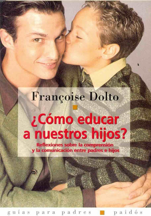 Como educar a nuestros hijos? | Françoise Dolto