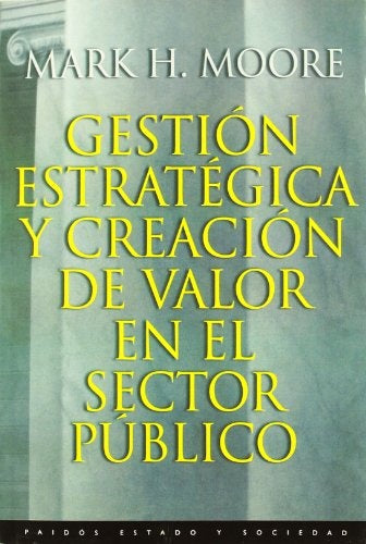 GESTIÓN ESTRATÉGICA Y CREACIÓN DE VALOR EN EL SECTOR PÚBLICO | Moore-Castanyer Folch