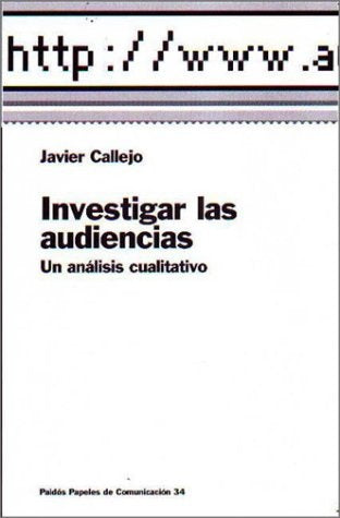 INVESTIGAR LAS AUDIENCIAS | Javier Callejo Gallego