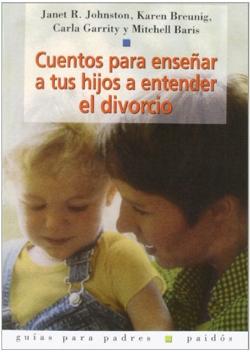 CUENTOS PARA ENSEÑAR A TUS HIJOS A ENTENDER EL DIVORCIO.. | Janet R. Johnston